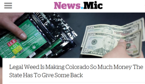 http://mic.com/articles/109764/marijuana-is-making-colorado-so-much-money-the-state-has-to-give-some-back